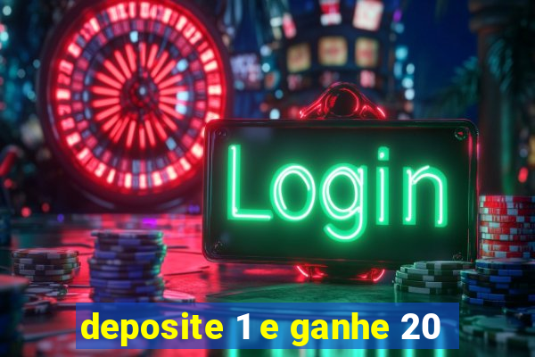 deposite 1 e ganhe 20